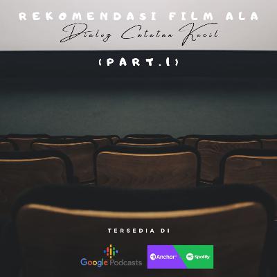 Dialog 8: REKOMENDASI FILM ALA DCK (Part.1)