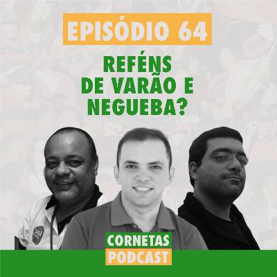 Cornetas #64 - Reféns de Varão e Negueba?