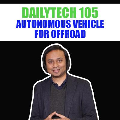 Dailytech 105 - Autonomous Vehicle for Offroad (2019)