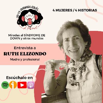 T4.25. 4 mujeres, 4 historias. Ruth Elizondo. Parte 2
