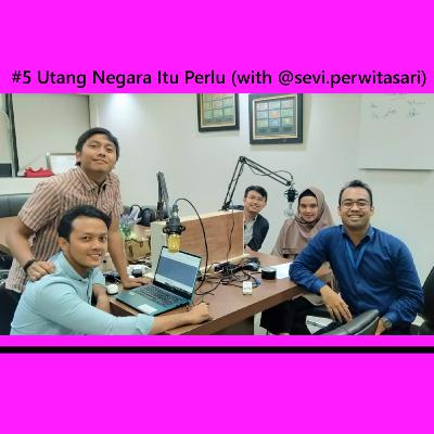 #5 Utang Negara Itu Perlu (with @sevi.perwitasari)