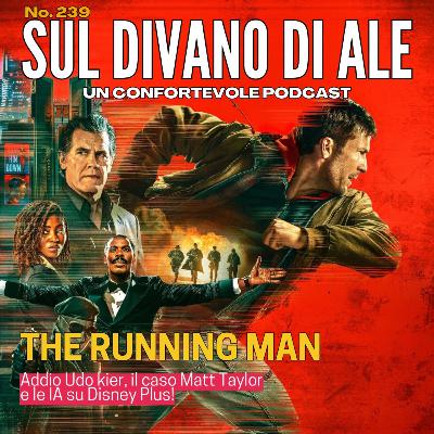Ep 239 - The Running Man, Addio Udo Kier, Disney e IA, il caso di Matt Taylor Ep 239 - The Running Man, Addio Udo Kier, Disney e IA, il caso di Matt Taylor
