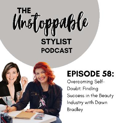 Overcoming Self-Doubt: Finding Success in the Beauty Industry with Dawn Bradley | Episode 58 Overcoming Self-Doubt: Finding Success in the Beauty Industry with Dawn Bradley | Episode 58