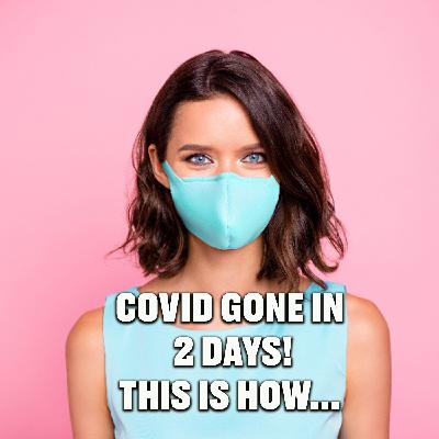 Covid gone in 2 DAYS! This is how... Covid gone in 2 DAYS! This is how...