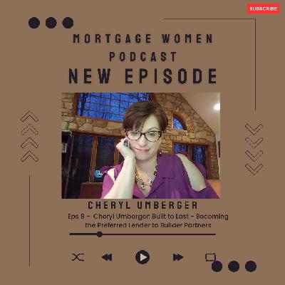 Cheryl Umberger: Built to Last - Becoming the Preferred Lender to Builder Partners Cheryl Umberger: Built to Last - Becoming the Preferred Lender to Builder Partners