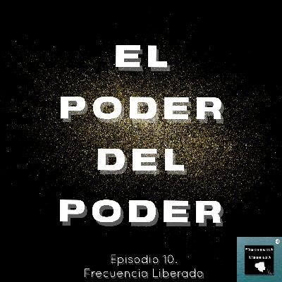 Episodio 10. El Poder del Poder