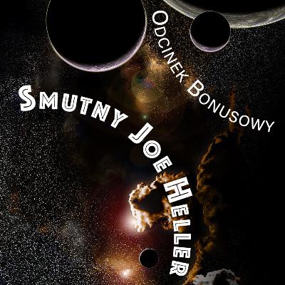 Opowieści Galaktyczne: Smutny Joe Heller