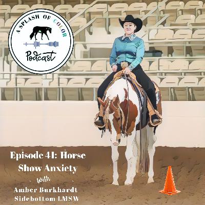 Episode 41: Horse Show Anxiety with LMSW Amber Burkhardt- Sidebottom Episode 41: Horse Show Anxiety with LMSW Amber Burkhardt- Sidebottom