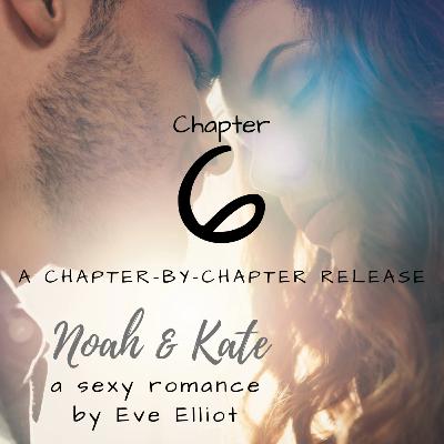 Noah & Kate - Chapter 6