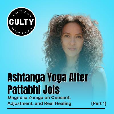 Ashtanga Yoga After Pattabhi Jois: Magnolia Zuniga on Consent, Adjustment, and Real Healing (Part 1) Ashtanga Yoga After Pattabhi Jois: Magnolia Zuniga on Consent, Adjustment, and Real Healing (Part 1)