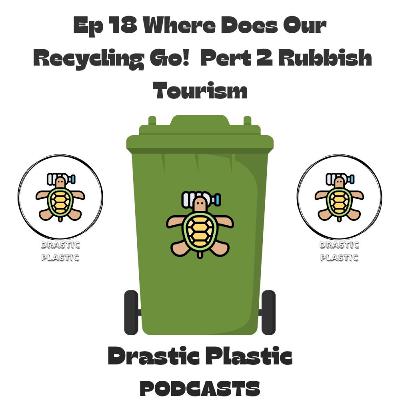 Ep 18 Where does our recycling go Part 2 Rubbish Tourism