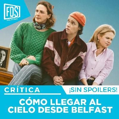 Crítica de 'CÓMO LLEGAR AL CIELO DESDE BELFAST (How to Get to Heaven from Belfast)'| SIN SPOILERS | Netflix Crítica de 'CÓMO LLEGAR AL CIELO DESDE BELFAST (How to Get to Heaven from Belfast)'| SIN SPOILERS | Netflix