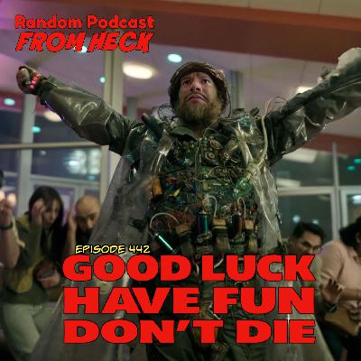 Episode 442: Good Luck, Have Fun, Don't Die; Fallout; Hijack; and More Episode 442: Good Luck, Have Fun, Don't Die; Fallout; Hijack; and More