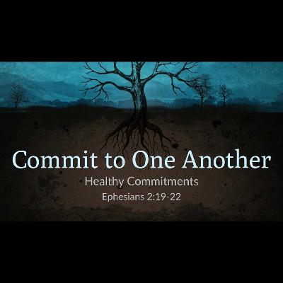 2019-01-12: Commit to One Another - Eph 2:19-22 2019-01-12: Commit to One Another - Eph 2:19-22