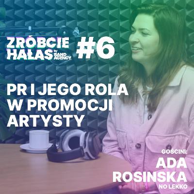 Ada Rosinska: PR i jego rola w promocji artysty | Zróbcie hałas #6