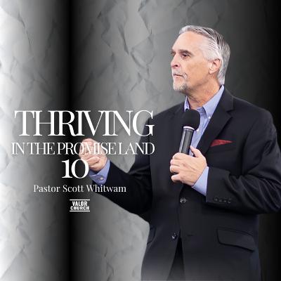 Thriving in the Promise Land Pt 10