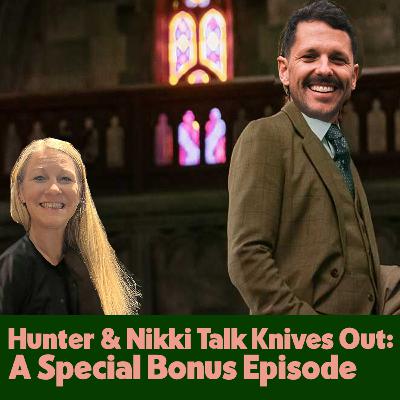 Hunter and Nikki Talk Knives Out: A Special Episode