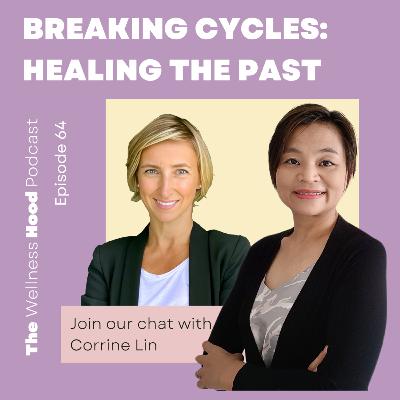Ep 64 - Corrine Lin - Breaking Cycles: Healing The Past