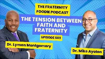 Dr. Lyman Montgomery: The Tension Between Faith and Fraternity