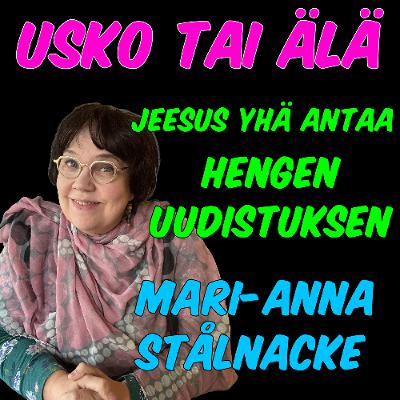 Usko tai älä! - Jeesus yhä antaa hengen uudistuksen, Mari-Anna Stålnacke