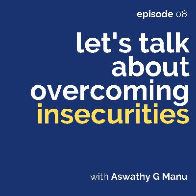 How do you overcome your insecurities? How do you overcome your insecurities?