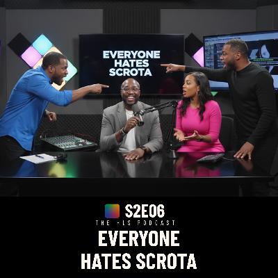 Everyone Hates Scrota | The HLS Podcast Episode 206