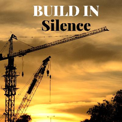Build In Silence