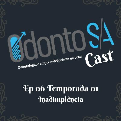 EP 06 TEMP 01 - INADIMPLÊNCIA