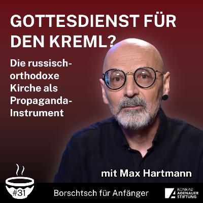 #31 Max Hartmann - Gottesdienst für den Kreml? #31 Max Hartmann - Gottesdienst für den Kreml?