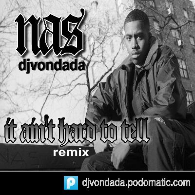 NAS -It Aint Hard To Tell DJ Vondada remix