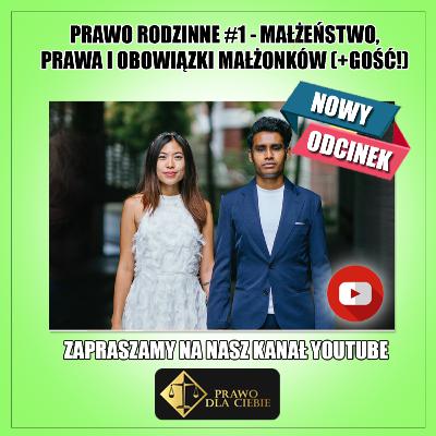 Prawo rodzinne #1 - Małżeństwo, prawa i obowiązki małżonków (gościnnie: Martyna Dera)