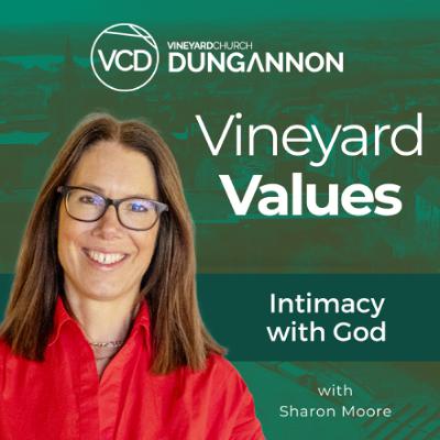 Vineyard Values - Intimacy with God Vineyard Values - Intimacy with God