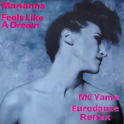 Marianna - Feels Like Dream (MC Yama Eurodance Remix)