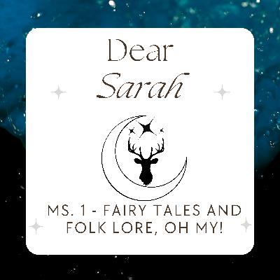 Dear Sarah, Fairytales & Folk Lore, Oh My! - Mini-sode 1