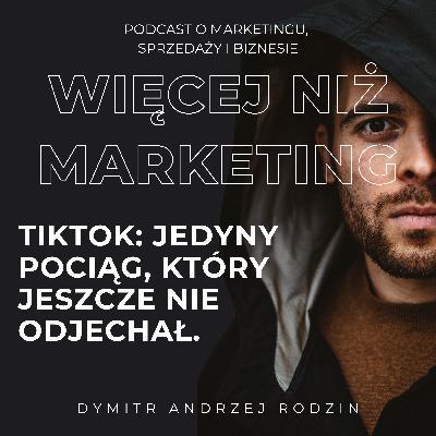 51. Tiktok: Jedyny pociąg w social mediach który jeszcze nie odjechał