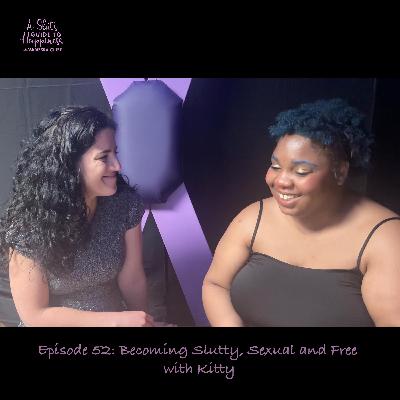 Becoming Slutty, Sexual and Free - with Kitty