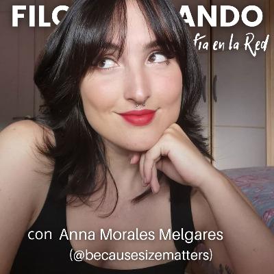 #Filocharlando con Anna Morales Melgares (@SizeMatters)