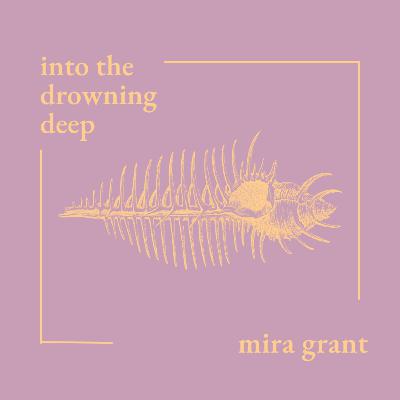 Into the Drowning Deep by Mira Grant ft. Alex Abrahams Into the Drowning Deep by Mira Grant ft. Alex Abrahams