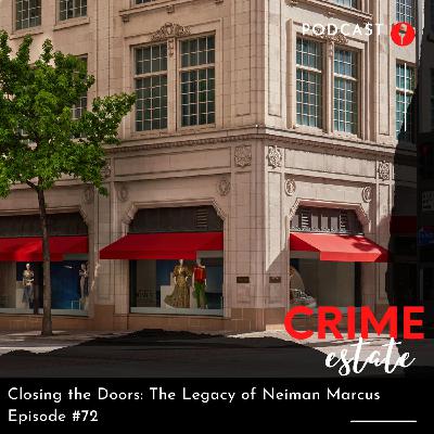 72  - Closing the Doors:  The Legacy of Neiman Marcus