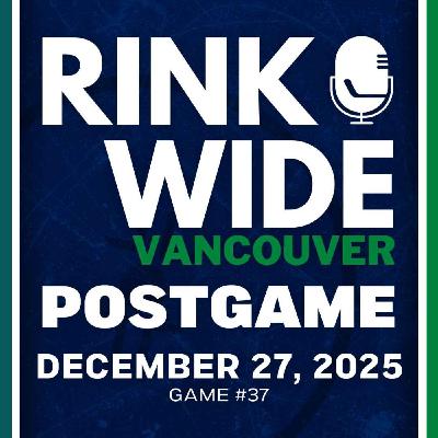 RINK WIDE POST-GAME: Vancouver Canucks vs San Jose Sharks | Game #37 - Dec. 27, 2025