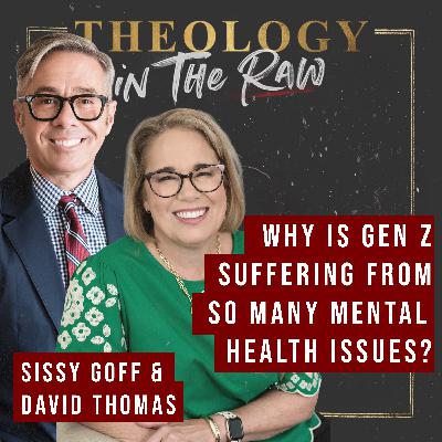 Why Is Gen-Z Suffering from So Many Mental Health Issues? Sissy Goff and David Thomas