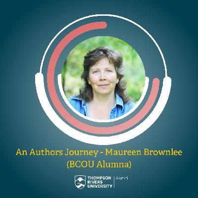 Season 1 Episode # 9 – An Authors Journey, ft. Maureen Brownlee