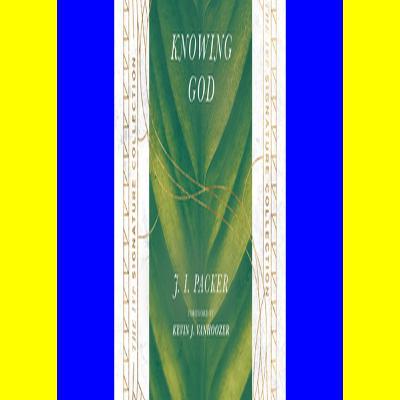 {read online} Knowing God (The IVP Signature Collection) d00wnl00ad