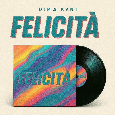 DIMA KANT // FELICITÀ (Perché ti amo)