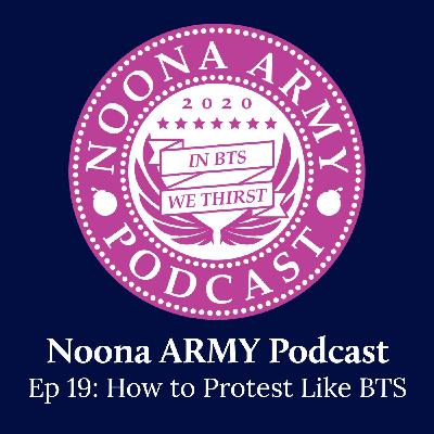 EP 19: How to Protest Like BTS EP 19: How to Protest Like BTS