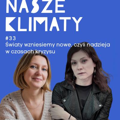 #33 Światy wzniesiemy nowe, czyli nadzieja w czasach kryzysu