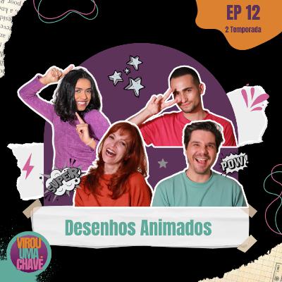 #12 Desenhos Animados