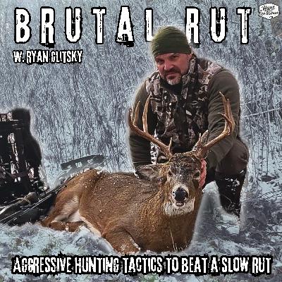 How Aggressive Hunting Tactics and In-Season Scouting Beat a Brutal, Slow Rut | W. Ryan Glitsky