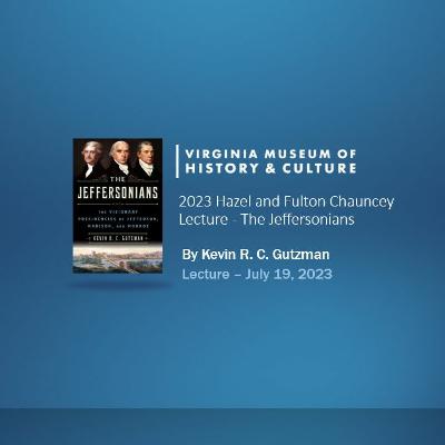 2023 Hazel and Fulton Chauncey Lecture - The Jeffersonians 2023 Hazel and Fulton Chauncey Lecture - The Jeffersonians