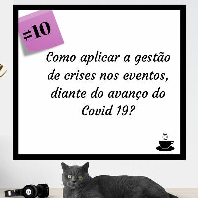 Como aplicar a gestão de crises nos eventos, diante do avanço do Covid 19?
